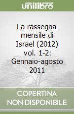 La rassegna mensile di Israel (2012) vol. 1-2: Gennaio-agosto 2011 libro