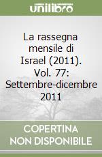La rassegna mensile di Israel (2011). Vol. 77: Settembre-dicembre 2011 libro