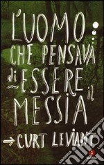 L'uomo che pensava di essere il Messia