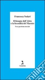 Il bisogno dell`altro e la fecondit del maestro di Francesca Nodari