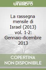 La rassegna mensile di Israel (2013) vol. 1-2: Gennaio-dicembre 2013 libro