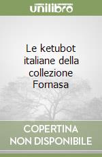 Le ketubot italiane della collezione Fornasa libro