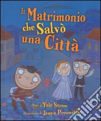 Il matrimonio che salvò una città. Ediz. illustrata libro
