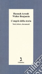 L'angelo della storia. Testi, lettere, documenti