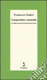 Temporalità e umanità. La diacronia in Emmanuel Levinas libro