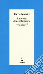 La pietra d'identificazione. Memorie e ricordi (1938-1945) libro