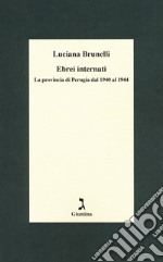 Ebrei internati. La provincia di Perugia dal 1940 al 1944 libro