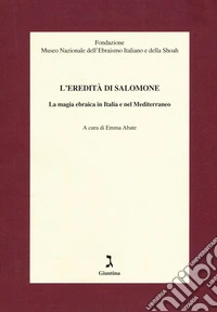 L'eredità di Salomone. La magia ebraica in Italia e nel Mediterraneo