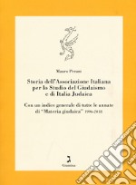 Storia dell'Associazione italiana per lo studio del giudaismo e di Italia judaica. Con un indice generale di tutte le annate di «Materia giudaica» 1996-2018 libro