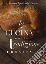 La cucina nella tradizione ebraica. Nuova ediz. libro