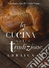 La cucina nella tradizione ebraica. Nuova ediz. libro di Ascoli Vitali-Norsa Giuliana