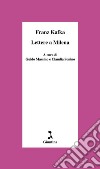 Lettere a Milena. Ediz. critica libro