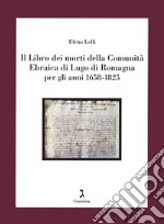 Il Libro dei morti della Comunità Ebraica di Lugo di Romagna per gli anni 1658-1825