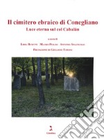 Il cimitero ebraico di Conegliano. Luce eterna sul Col Cabalàn