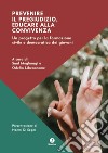 Prevenire il pregiudizio, educare alla convivenza. Un progetto per la formazione civile e democratica dei giovani libro