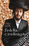 Fedeltà e tradimento libro di Grade Chaim