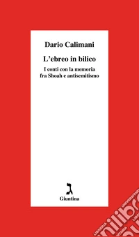 L'ebreo in bilico. I conti con la memoria fra Shoah e antisemitismo