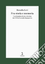 Fra storia e memoria. Una famiglia ebraica triestina dal 1938 al secondo dopoguerra