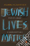 Jewish Lives Matter. Diritti umani e antisemitismo libro