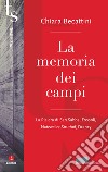 La memoria dei campi. La Risiera di San Sabba, Fossoli, Natzweiler-Struthof, Drancy libro