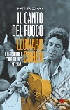 Il canto del fuoco. Leonard Cohen e l'incredibile tour del 1973 nel Sinai libro di Friedman Matti