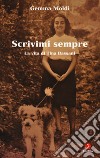 Scrivimi sempre. La vita di Tina Bassani libro di Moldi Gemma