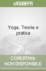 Yoga. Teoria e pratica libro