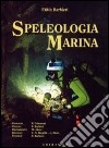 Speleologia marina. Ediz. illustrata libro