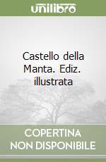 Castello della Manta. Ediz. illustrata