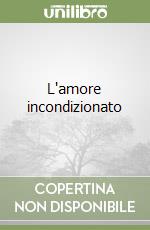 L'amore incondizionato libro