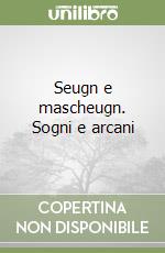 Seugn e mascheugn. Sogni e arcani