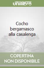 Cocho bergamasco alla casalenga libro
