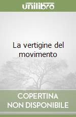 La vertigine del movimento libro