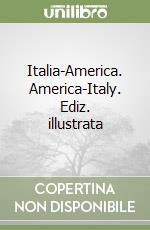 Italia-America. America-Italy. Ediz. illustrata