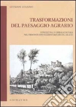 Trasformazioni del paesaggio agrario. Viticoltura e cerealicoltura nel Piemonte sud-occidentale (secc. XII-XVI) libro