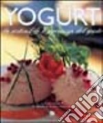 Yogurt grand gourmet. La sostenibile leggerezza del gusto. Ediz. illustrata