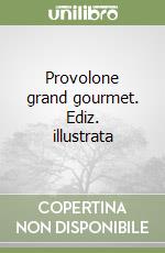 Provolone grand gourmet. Ediz. illustrata libro