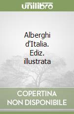 Alberghi d'Italia. Ediz. illustrata libro