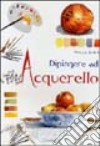 Dipingere ad acquarello libro