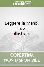 Leggere la mano. Ediz. illustrata