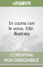 In cucina con le uova. Ediz. illustrata libro