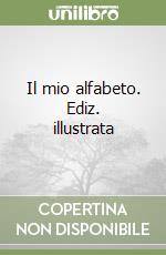 Il mio alfabeto. ediz. illustrata Scarica Epub Gratuitamente