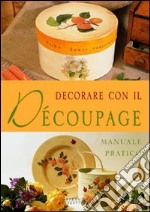 Decorare con il découpage. Ediz. illustrata libro usato