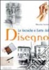 Le tecniche e l'arte del disegno. Ediz. illustrata libro