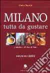 Milano tutta da gustare 2003. Ediz. illustrata libro