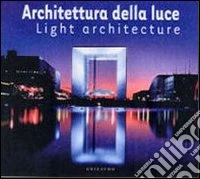 Architettura della luce. Ediz. italiana e inglese