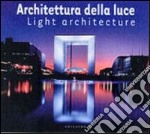 Architettura della luce. Ediz. italiana e inglese