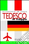 Tedesco in viaggio. Interprete in tasca libro