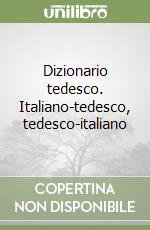 Dizionario tedesco. Italiano-tedesco, tedesco-italiano libro