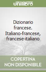 Dizionario francese. Italiano-francese, francese-italiano libro